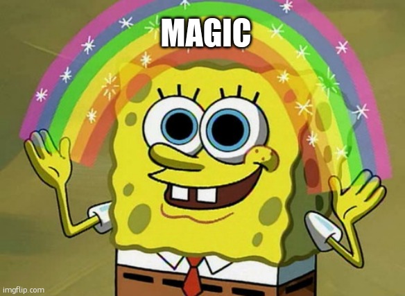 MAGIC | image tagged in memes,imagination spongebob | made w/ Imgflip meme maker
