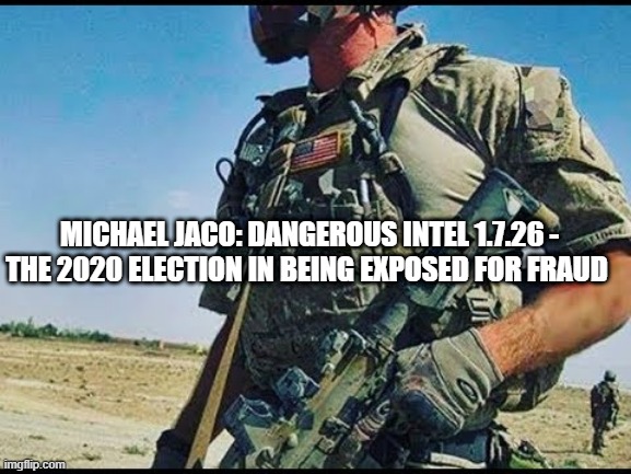 Michael Jaco: Dangerous Intel 1.7.26 - The 2020 Election in Being Exposed for Fraud (Video) 