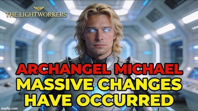 “Massive Changes Have Occurred” Archangel Michael Urgent Update! {4.4} (Video) 