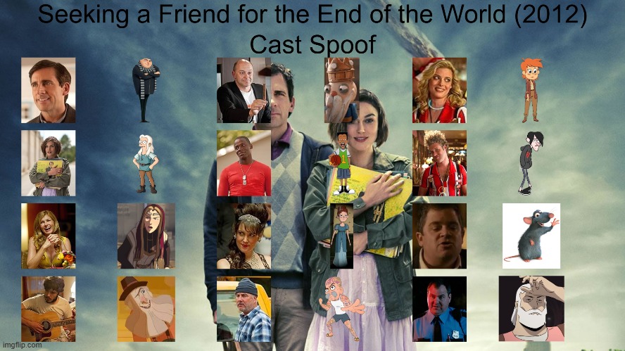 Seeking a Friend for the End of the World (2012) Cast Spoof | image tagged in seeking a friend for the end of the world,spoof cast,memes | made w/ Imgflip meme maker