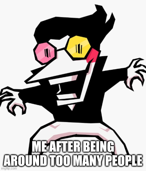 Spamton | ME AFTER BEING AROUND TOO MANY PEOPLE | image tagged in spamton | made w/ Imgflip meme maker
