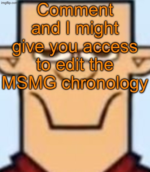 Sped Tyler | Comment and I might give you access to edit the MSMG chronology | image tagged in sped tyler | made w/ Imgflip meme maker