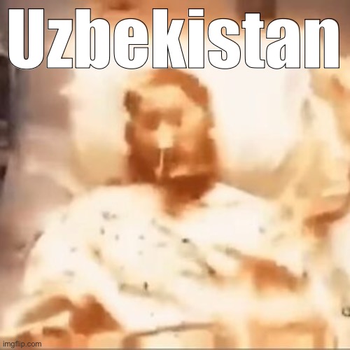 Markiplier on fire | Uzbekistan | image tagged in markiplier on fire | made w/ Imgflip meme maker