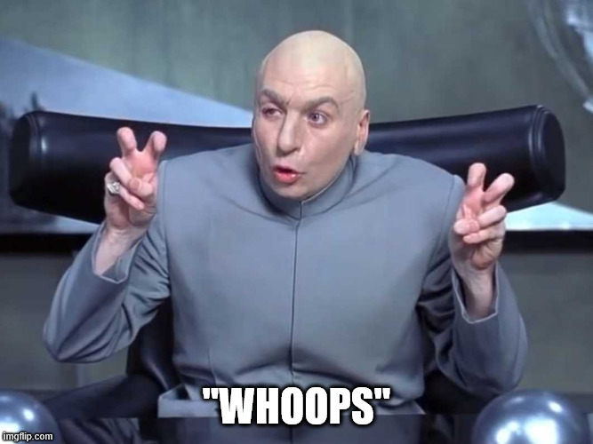 Dr Evil air quotes | "WHOOPS" | image tagged in dr evil air quotes | made w/ Imgflip meme maker