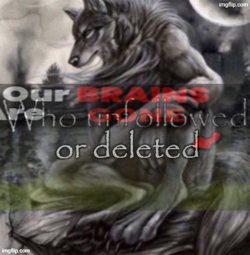 Im never hitting that 450 follower goal | image tagged in who unfollowed or deleted | made w/ Imgflip meme maker