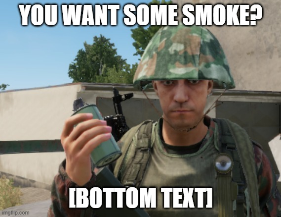 want some smoke? Blank Meme Template