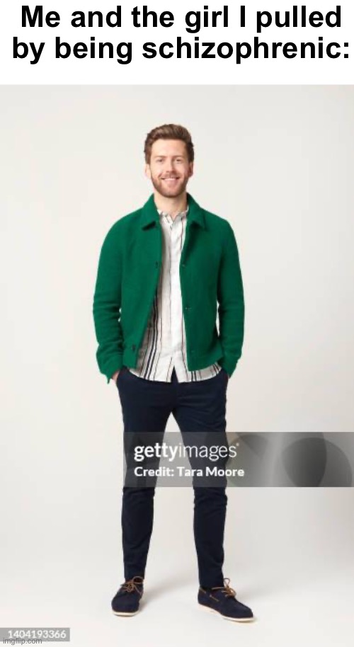 Me and the girl I pulled by being schizophrenic: | made w/ Imgflip meme maker