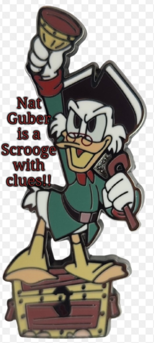 Nat Guber is a Scrooge with clues!! | made w/ Imgflip meme maker
