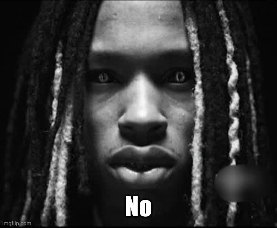 King Von | No | image tagged in king von | made w/ Imgflip meme maker