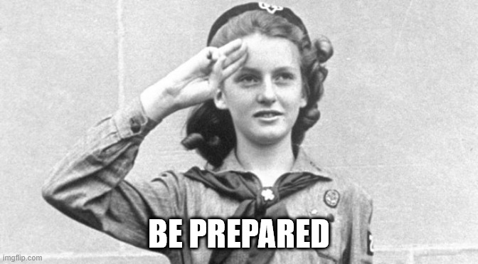 Girl Scout salute | BE PREPARED | image tagged in girl scout salute | made w/ Imgflip meme maker
