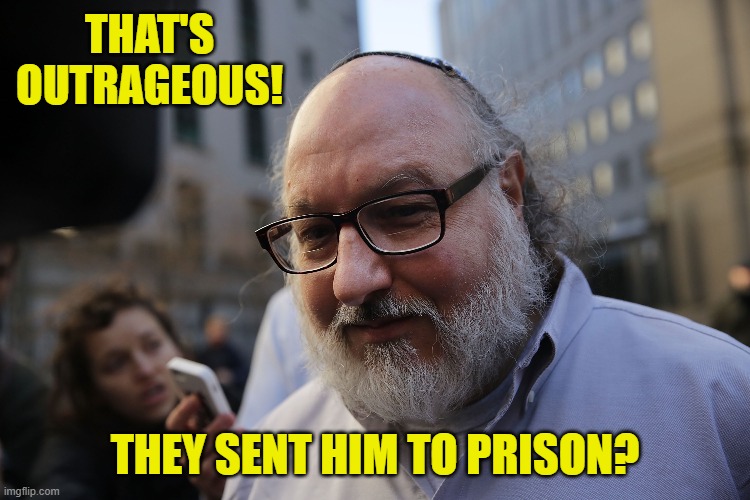 THAT'S OUTRAGEOUS! THEY SENT HIM TO PRISON? | made w/ Imgflip meme maker