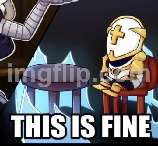 image tagged in this is fine | made w/ Imgflip meme maker