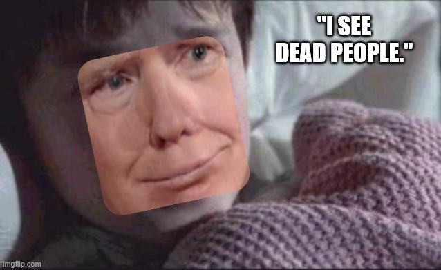 "I SEE DEAD PEOPLE." | image tagged in memes,i see dead people | made w/ Imgflip meme maker