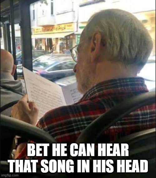 Note Reading | BET HE CAN HEAR THAT SONG IN HIS HEAD | image tagged in music | made w/ Imgflip meme maker