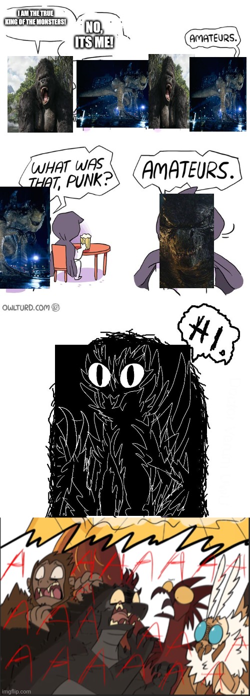 The fourth guy is a kaiju that i made | I AM THE TRUE KING OF THE MONSTERS! NO, ITS ME! | image tagged in amateurs 3 0,godzilla rodan mothra and king kong get scared,godzilla,king kong,kaiju | made w/ Imgflip meme maker