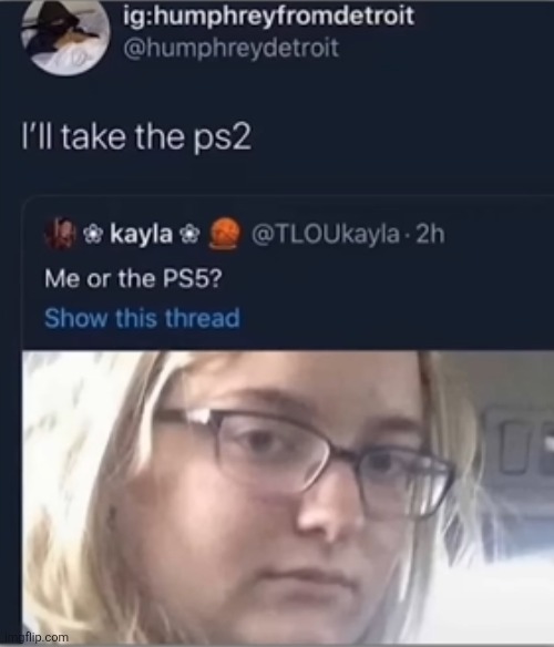 image tagged in memes,insults,comments,ps5,women,savage | made w/ Imgflip meme maker