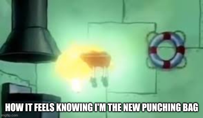 rewrite was a mid punching bag anyway | HOW IT FEELS KNOWING I'M THE NEW PUNCHING BAG | image tagged in floating spongebob | made w/ Imgflip meme maker