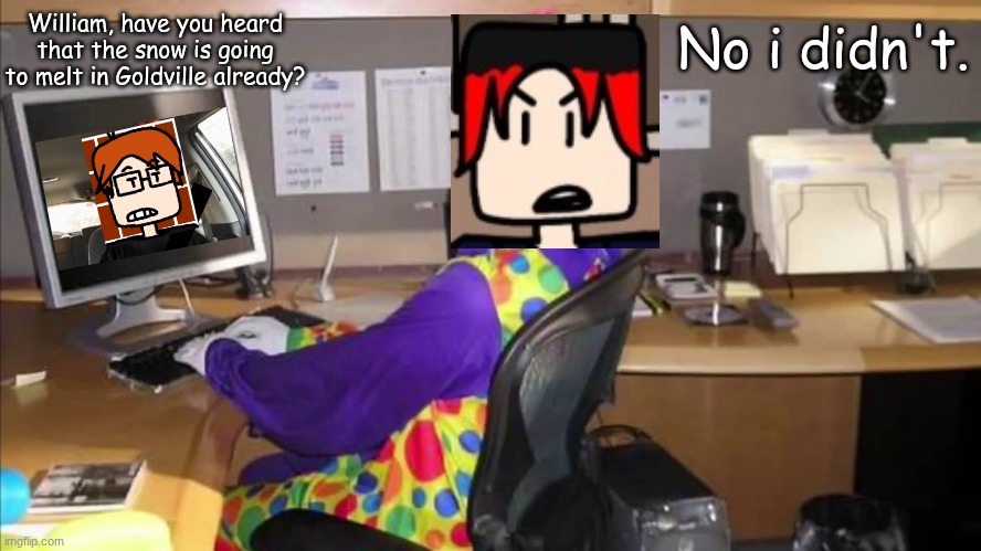 William is facecalling MC on Strife during noon because MC is not in class. | William, have you heard that the snow is going to melt in Goldville already? No i didn't. | image tagged in william,mc,school,comics,moscovio may | made w/ Imgflip meme maker