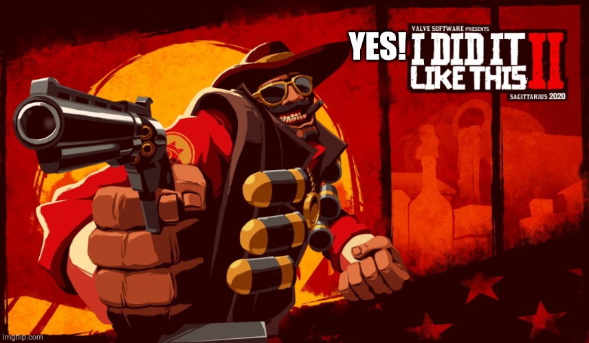 I did it like this | YES! | image tagged in i did it like this | made w/ Imgflip meme maker