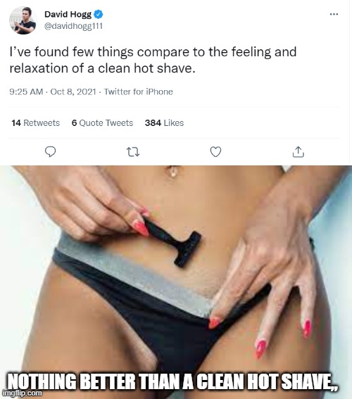 Nothing better than a clean hot shave,, | NOTHING BETTER THAN A CLEAN HOT SHAVE,, | image tagged in davi hogg,clean shave | made w/ Imgflip meme maker