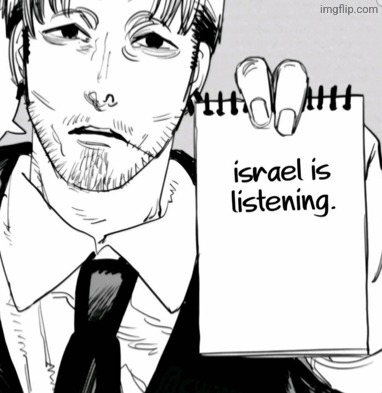 Israel is listening | image tagged in israel is listening | made w/ Imgflip meme maker