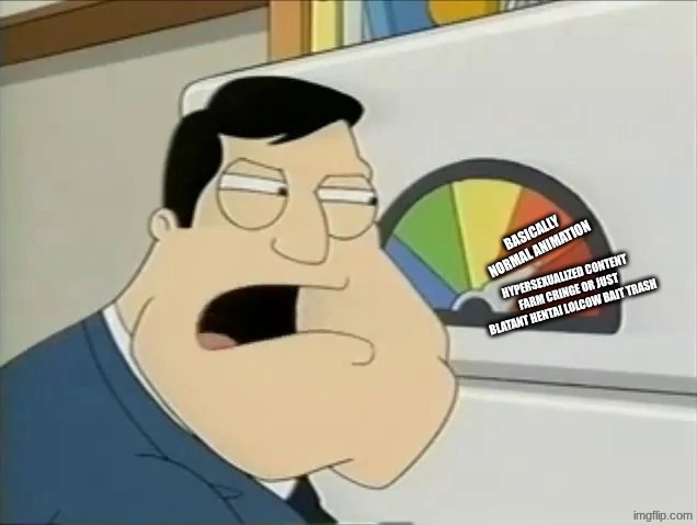 I hate gemerotoons | BASICALLY NORMAL ANIMATION; HYPERSEXUALIZED CONTENT FARM CRINGE OR JUST BLATANT HENTAI LOLCOW BAIT TRASH | image tagged in you aight | made w/ Imgflip meme maker