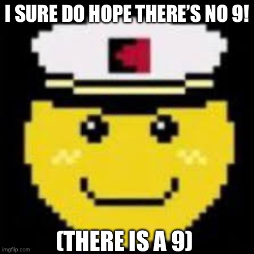 Minesweeper plus meme giggles whahahah | I SURE DO HOPE THERE’S NO 9! (THERE IS A 9) | image tagged in minesweeper | made w/ Imgflip meme maker
