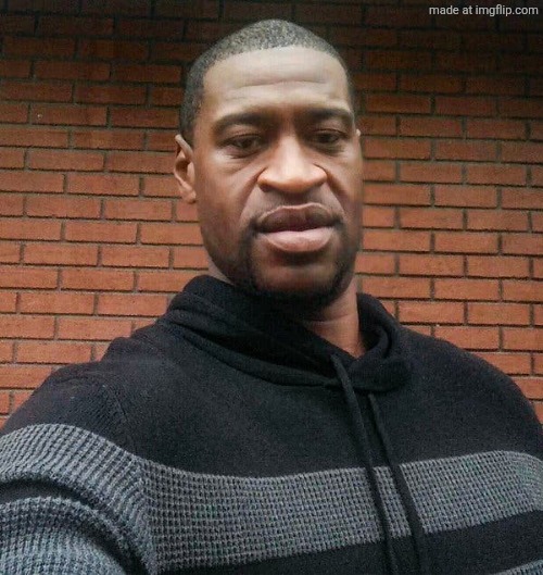 George Floyd | image tagged in george floyd | made w/ Imgflip meme maker