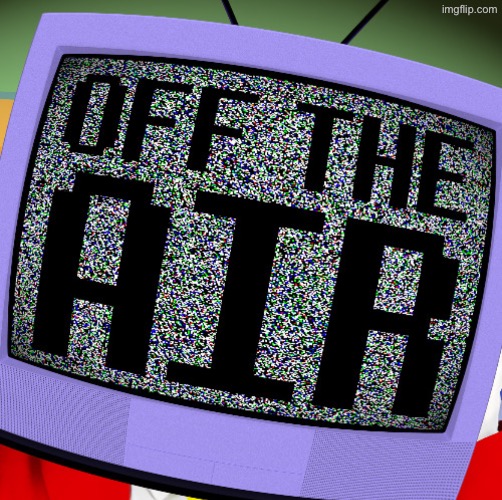 Get off the air bruh | image tagged in get off the air bruh | made w/ Imgflip meme maker