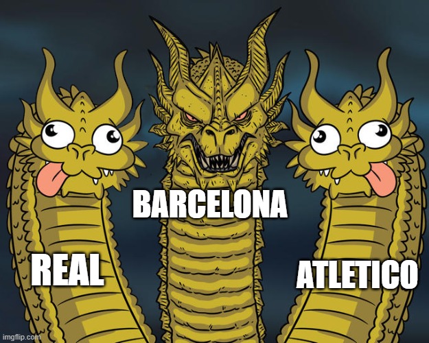 Two dumb dragons | BARCELONA; ATLETICO; REAL | image tagged in two dumb dragons | made w/ Imgflip meme maker
