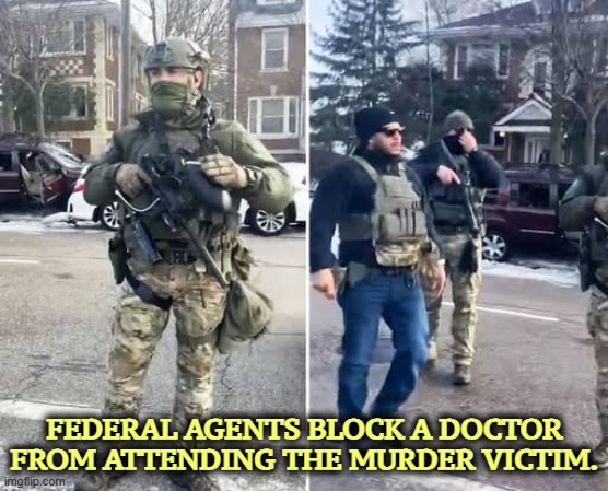 Somehow it was important for ICE that Ms. Good, a devout Christian and non political, slowly bleed to death. | FEDERAL AGENTS BLOCK A DOCTOR FROM ATTENDING THE MURDER VICTIM. | image tagged in trump,kristi noem,renee nicole good,doctor,ice,christian | made w/ Imgflip meme maker
