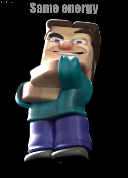 Based off a Twitter comment from early 2020 in element animation’s post probably (grotesque Steve) | Same energy | image tagged in based,element animation,twitter,minecraft steve,grotesque steve,same energy | made w/ Imgflip meme maker