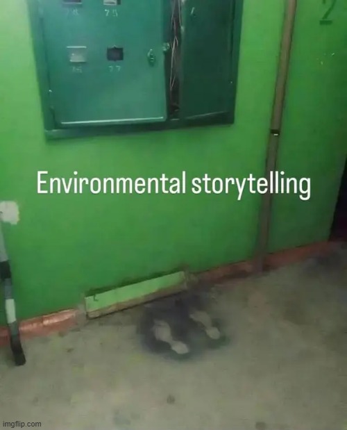 environmental storytelling | image tagged in what | made w/ Imgflip meme maker
