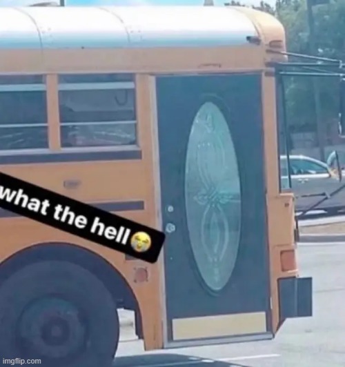 bus | image tagged in what | made w/ Imgflip meme maker