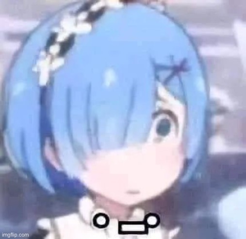 image tagged in rem,re zero | made w/ Imgflip meme maker