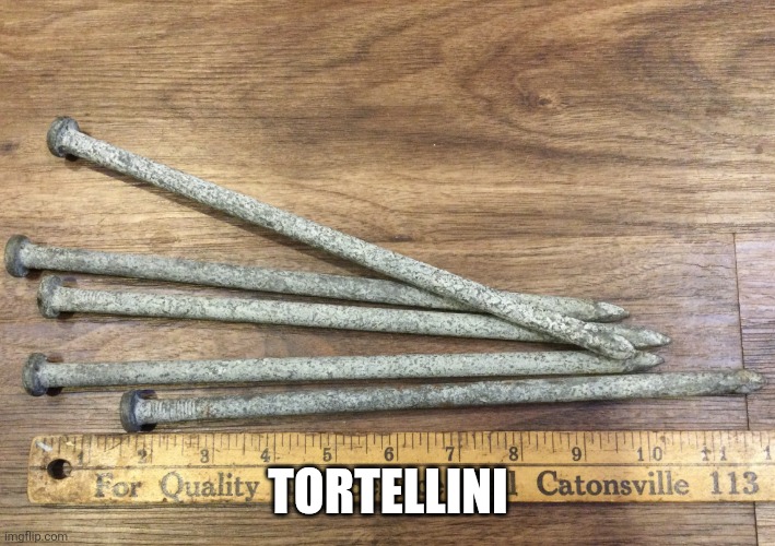 . | TORTELLINI | image tagged in ahphilip | made w/ Imgflip meme maker