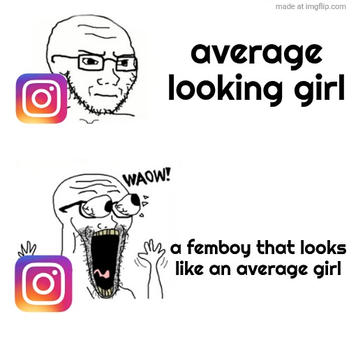 "this femboy is so cuteee" you wouldn't gaf if it was an actual girl | average looking girl; a femboy that looks like an average girl | image tagged in waow wojak | made w/ Imgflip meme maker