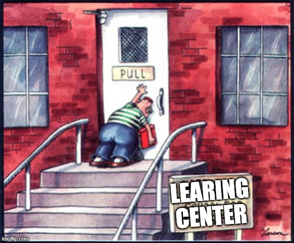 far side push pull | LEARING CENTER | image tagged in far side push pull | made w/ Imgflip meme maker