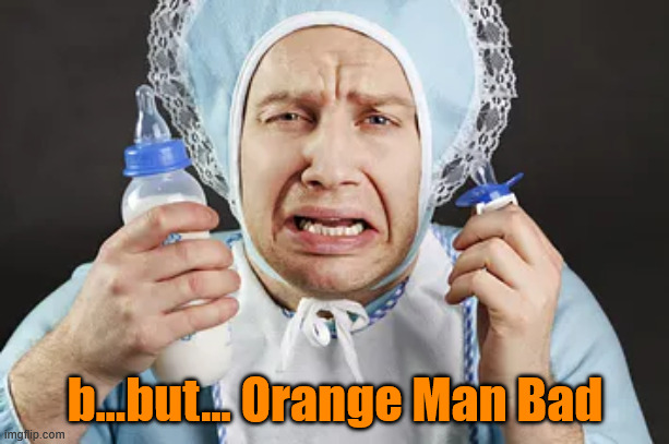 b...but... Orange Man Bad | made w/ Imgflip meme maker