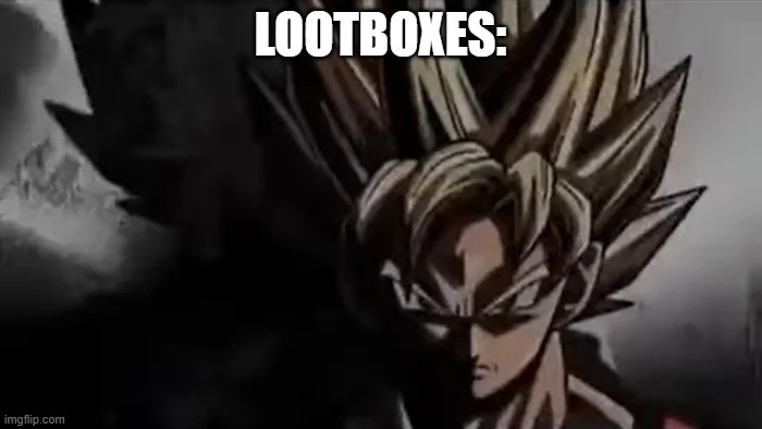 Goku Staring | LOOTBOXES: | image tagged in goku staring | made w/ Imgflip meme maker