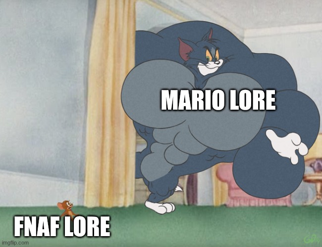 Buff Tom and Jerry Meme Template | MARIO LORE; FNAF LORE | image tagged in buff tom and jerry meme template | made w/ Imgflip meme maker