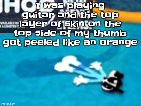the flattening | I was playing guitar and the top layer of skin on the top side of my thumb got peeled like an orange | image tagged in the flattening | made w/ Imgflip meme maker