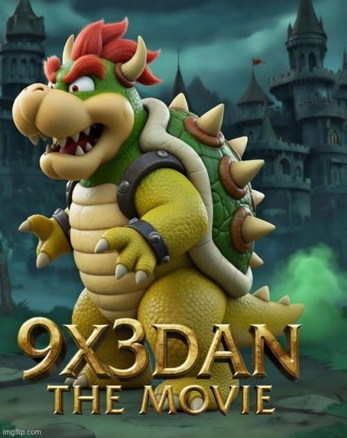 image tagged in 9x3dan the movie | made w/ Imgflip meme maker