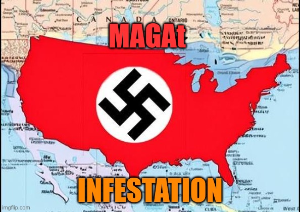 MAGAt Infestation | MAGAt; INFESTATION | image tagged in trump,gop,maga,nazis,fascists,infestation | made w/ Imgflip meme maker