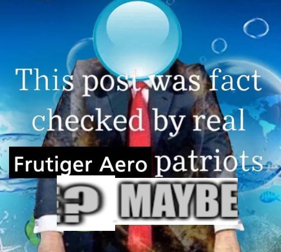 this post was fact checked by true frutiger aero patriots | image tagged in this post was fact checked by true frutiger aero patriots | made w/ Imgflip meme maker