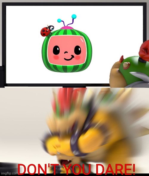 DON'T YOU DARE! | DON'T YOU DARE! | image tagged in bowser and bowser jr nsfw | made w/ Imgflip meme maker