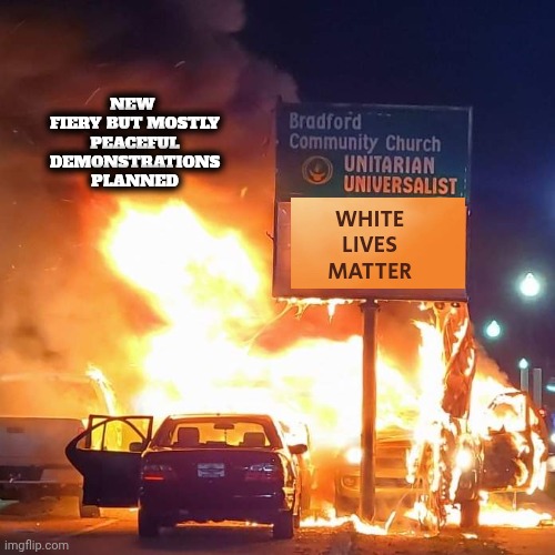 In a new twist . . . | NEW  FIERY BUT MOSTLY PEACEFUL DEMONSTRATIONS PLANNED; WHITE
LIVES
MATTER | image tagged in black lives matter,butthurt liberals,liberal hypocrisy,racists | made w/ Imgflip meme maker