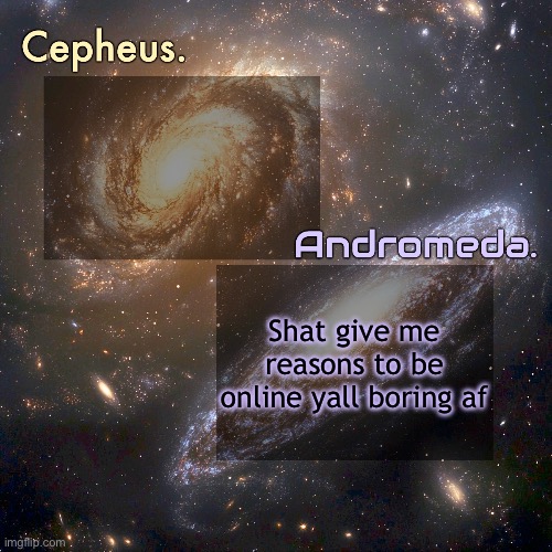 Been popping in and out once every year | Shat give me reasons to be online yall boring af | image tagged in silver and virian's shared announcement temp | made w/ Imgflip meme maker