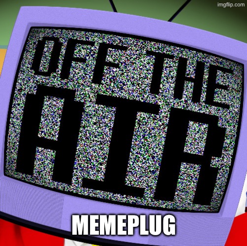 It’s a vent I needed to share with y’all. Especially the OGs | MEMEPLUG | image tagged in get off the air bruh | made w/ Imgflip meme maker