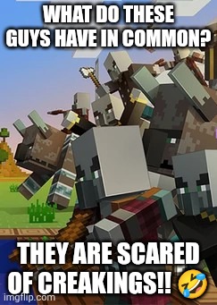 the stupid illager are scary of the creaming. he pisses himself when they see the creaklinger, so he needs his teddy bear | WHAT DO THESE GUYS HAVE IN COMMON? THEY ARE SCARED OF CREAKINGS!! 🤣 | image tagged in illagers | made w/ Imgflip meme maker